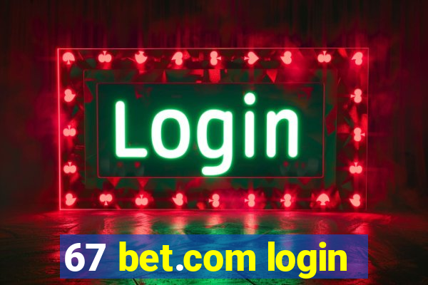 67 bet.com login